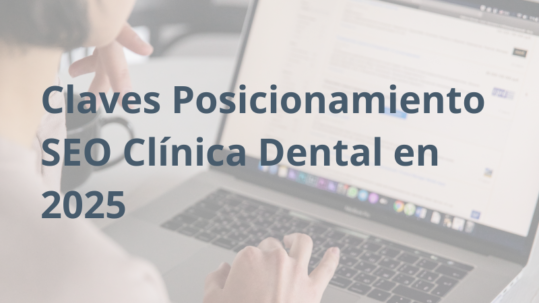 Claves Posicionamiento SEO Cl&iacute;nica Dental en 2025