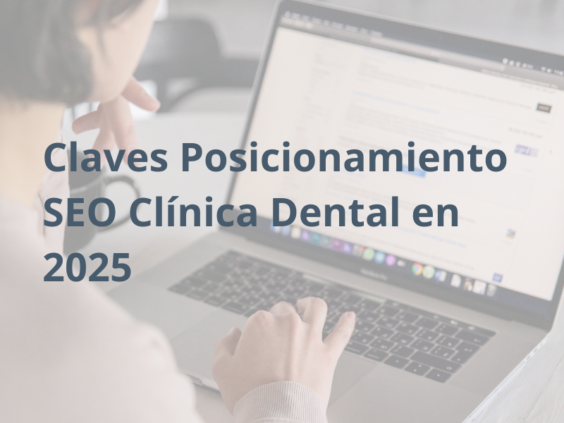 Claves Posicionamiento SEO Cl&iacute;nica Dental en 2025