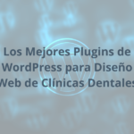 Los Mejores Plugins de WordPress para Dise&ntilde;o Web de Cl&iacute;nicas Dentales Yeyo Molina agencia de marketing dental