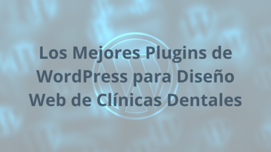Los Mejores Plugins de WordPress para Dise&ntilde;o Web de Cl&iacute;nicas Dentales Yeyo Molina agencia de marketing dental